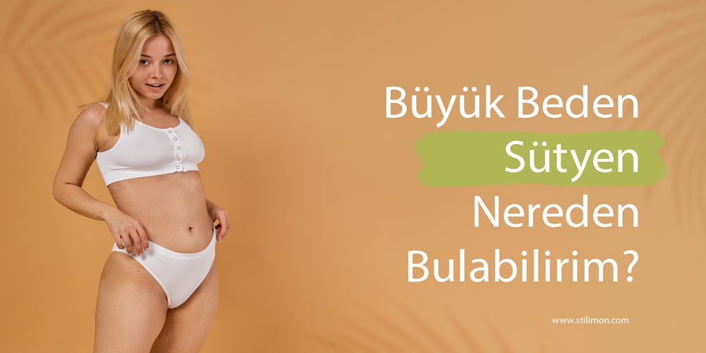 Büyük Beden Sütyen Nereden Bulabilirim?