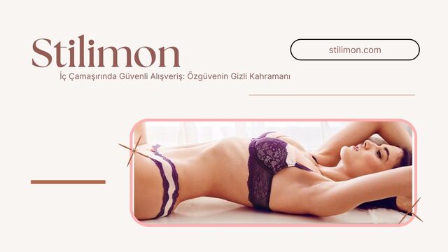 İç Çamaşırında Güvenli Alışveriş: Özgüvenin Gizli Kahramanı